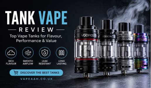 Tank Vape Review: Finding the Best Vape Tank for Flavour & Performance